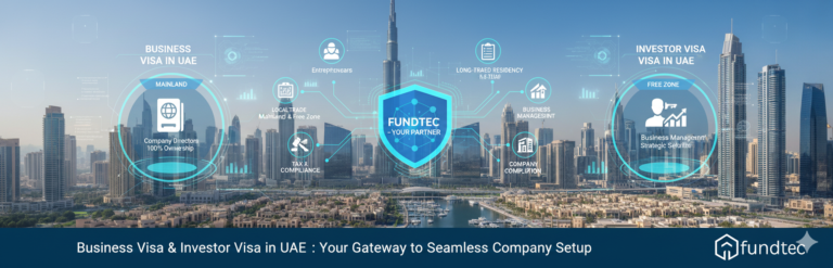 Business Visa & Investor Visa in UAE: Your Gateway to Seamless Company Setup | Fundtec